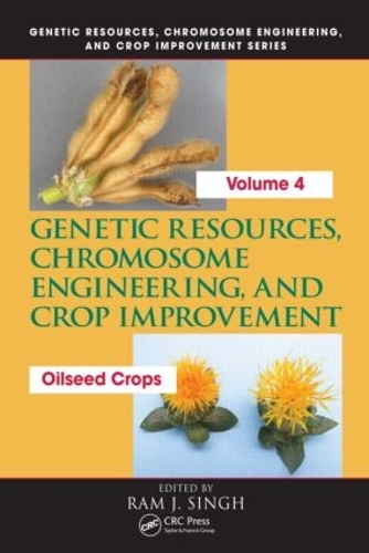 Genetic Resources, Chromosome Engineering, and Crop Improvement: Oilseed Crops, Volume 4(Genetic Resources Chromosome Engineering & Crop Improvement)