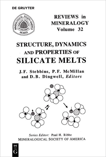 Structure, Dynamics, and Properties of Silicate Melts: (32 Reviews in Mineralogy & Geochemistry)