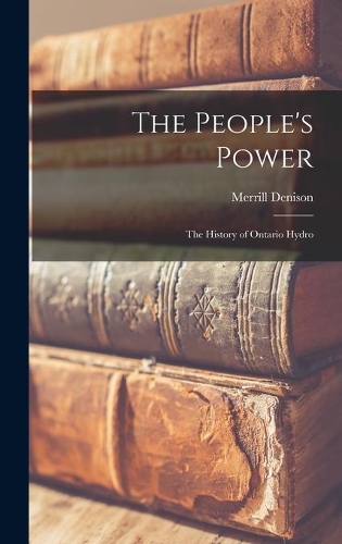 The People's Power: the History of Ontario Hydro