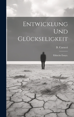 Entwicklung und Glückseligkeit: Ethische Essays.