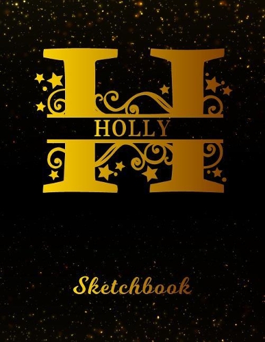 Holly Sketchbook: Letter H Personalized First Name Personal Drawing Sketch Book for Artists & Illustrators Black Gold Space Glittery Effect Cover Scrapbook Notepad & 