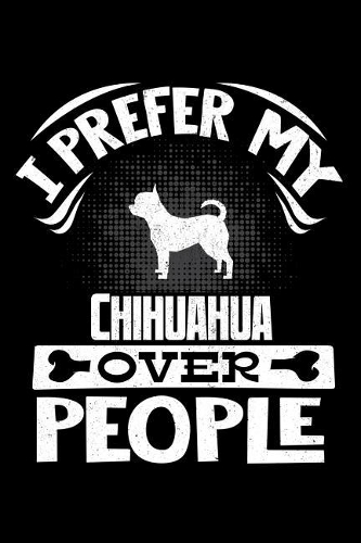 I Prefer My Chihuahua Over People
