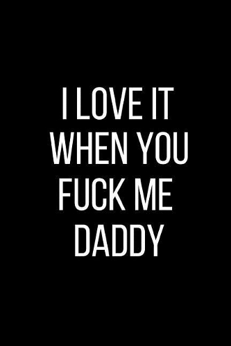 I Love It When You Fuck Me Daddy