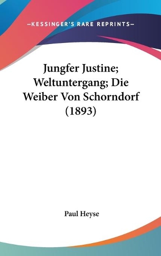 Jungfer Justine; Weltuntergang; Die Weiber Von Schorndorf (1893)