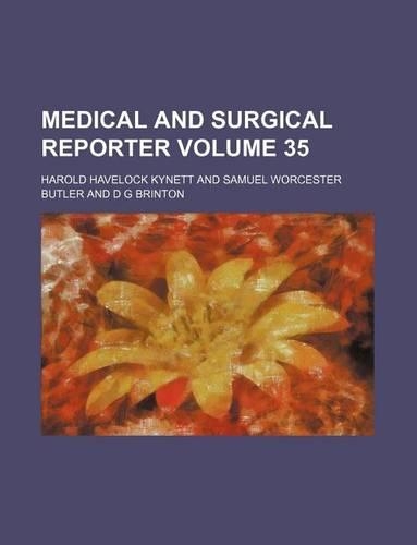 Medical and Surgical Reporter Volume 35