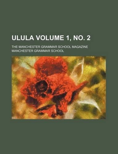 Ulula Volume 1, No. 2; The Manchester Grammar School Magazine: (English)