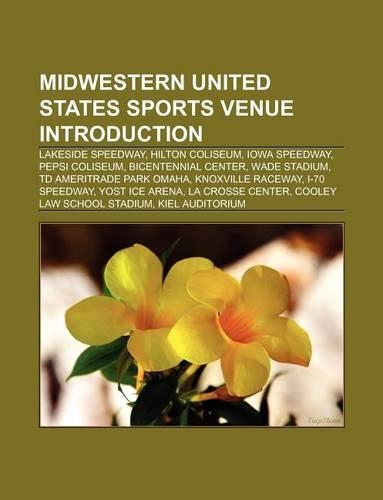 Midwestern United States Sports Venue Introduction: Lakeside Speedway, Pepsi Coliseum, TD Ameritrade Park Omaha, Bowen Field House(English)
