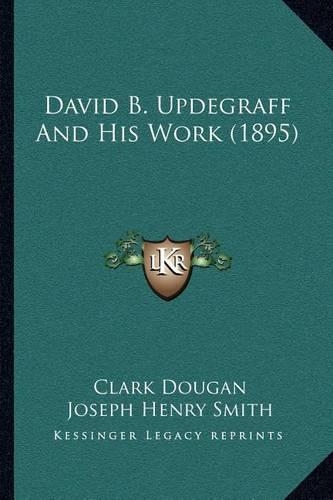 David B. Updegraff And His Work (1895): (English)