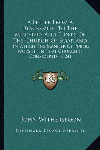 A Letter From A Blacksmith To The Ministers And Elders Of The Church Of Scotland
