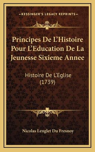 Principes De L'Histoire Pour L'Education De La Jeunesse Sixieme Annee