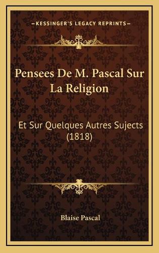 Pensees De M. Pascal Sur La Religion