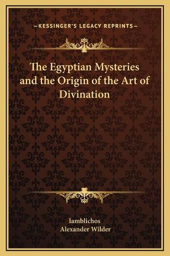 The Egyptian Mysteries and the Origin of the Art of Divination