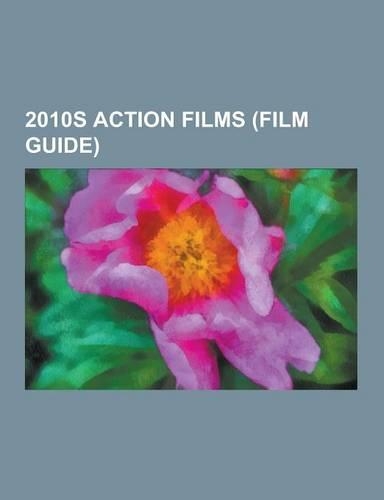 2010s Action Films (Film Guide)