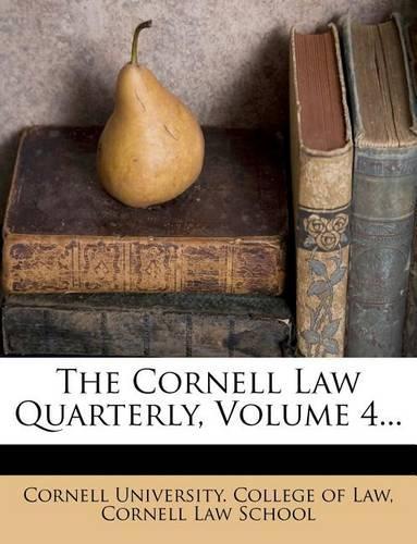 The Cornell Law Quarterly, Volume 4...