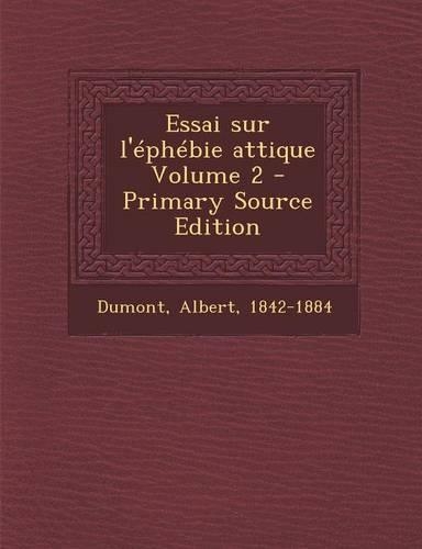 Essai Sur L'Ephebie Attique Volume 2