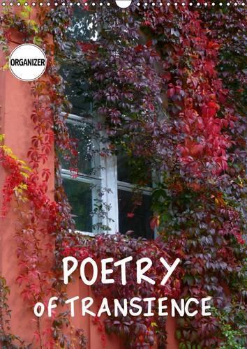 Poetry of Transience 2016: The beauty of impermanence(Calvendo Nature)