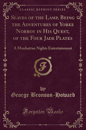 Slaves of the Lamp, Being the Adventures of Yorke Norroy in His Quest, of the Four Jade Plates