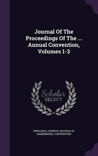 Journal of the Proceedings of the ... Annual Convention, Volumes 1-3