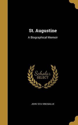 St. Augustine: A Biographical Memoir