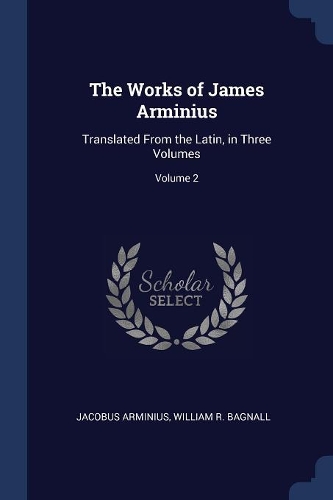 The Works of James Arminius
