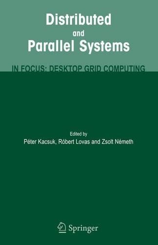 Distributed and Parallel Systems: In Focus: Desktop Grid Computing