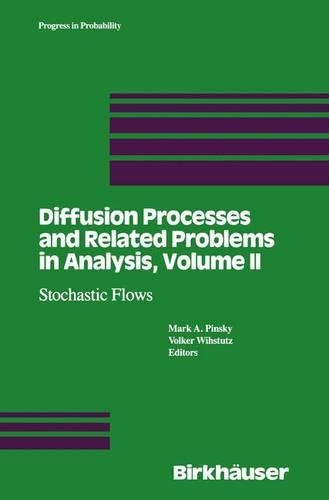 Diffusion Processes and Related Problems in Analysis, Volume II: Stochastic Flows(27 Progress in Probability)