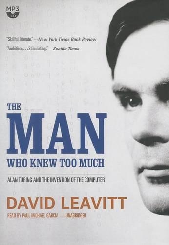 The Man Who Knew Too Much: Alan Turing and the Invention of the Computer(Great Discoveries)