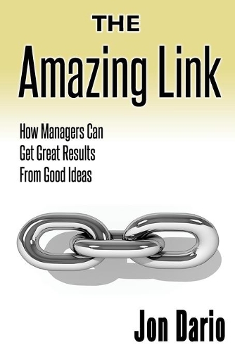 Amazing Link: How Managers Can Get Great Results From Good Ideas