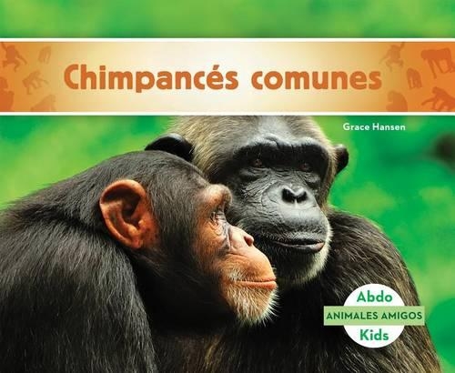 Chimpancés Comunes (Chimpanzees) (Spanish Version): (Animales Amigos (Animal Friends))