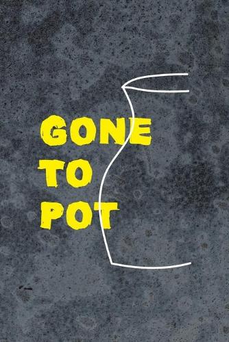 Gone To Pot