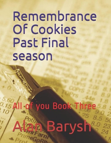 Remembrance Of Cookies Past Final season: All of you Book Three