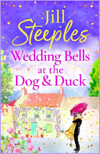 Wedding Bells at the Dog & Duck: A perfect, feel-good, uplifting romance from Jill Steeples for 2024(3 Dog & Duck)