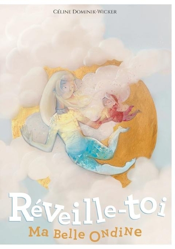 Réveille-toi, ma belle Ondine !