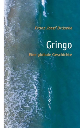 Gringo: Eine globale Geschichte