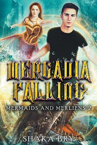 Mercadia Falling: (Mermaids and Merliens)
