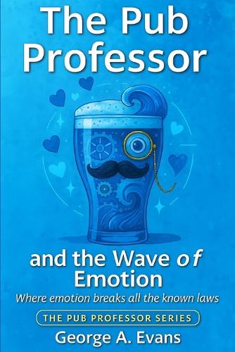 The Pub Professor and the Wave of Emotion: (2 The Pub Professor)