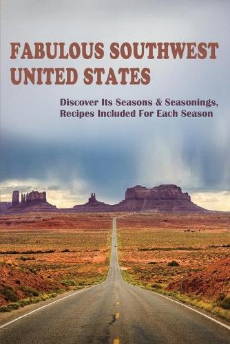 Fabulous Southwest United States: Discover Its Seasons & Seasonings, Recipes Included For Each Season: Sports