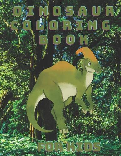 Dinosaur Coloring Book For Kids: : Great Gift For Boys & Girls