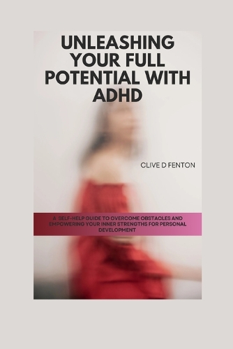 Unleashing Your Full Potential with ADHD