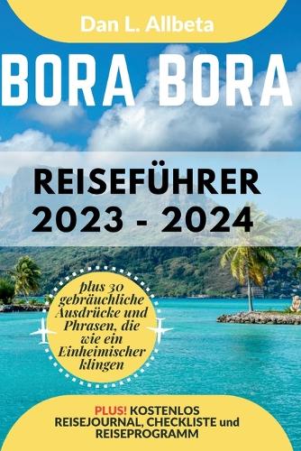 BORA BORA Reiseführer 2023 - 2024