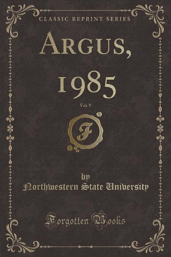 Argus, 1985, Vol. 9 (Classic Reprint)
