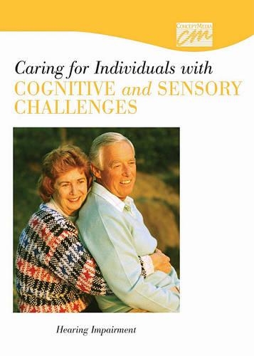 Caring for Individuals with Cognitive and Sensory Challenges: Hearing Impairment (CD)