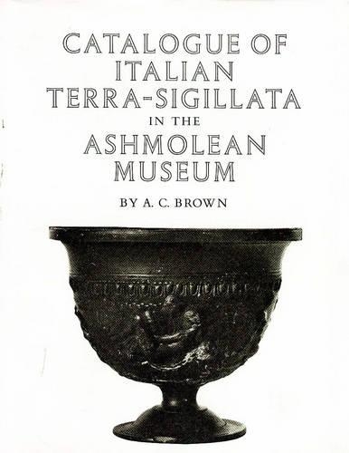 Catalogue of Italian Terra-Sigillata in the Ashmolean Museum