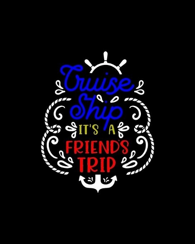 Cruise ship it�s a friends trip