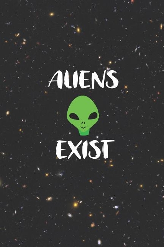 Aliens Exist: Blank Lined Notebook ( Alien ) Black