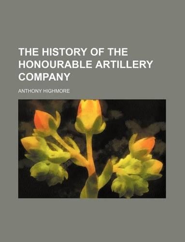 The History of the Honourable Artillery Company