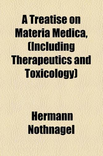 A Treatise on Materia Medica, (Including Therapeutics and Toxicology): (English)