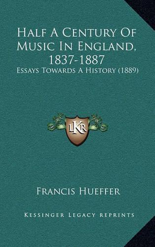 Half a Century of Music in England, 1837-1887