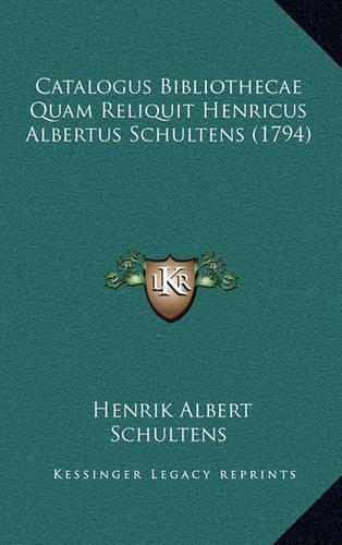 Catalogus Bibliothecae Quam Reliquit Henricus Albertus Schultens (1794)