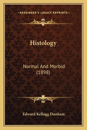 Histology: Normal And Morbid (1898)(English)